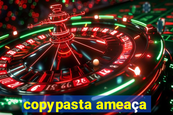 copypasta ameaça